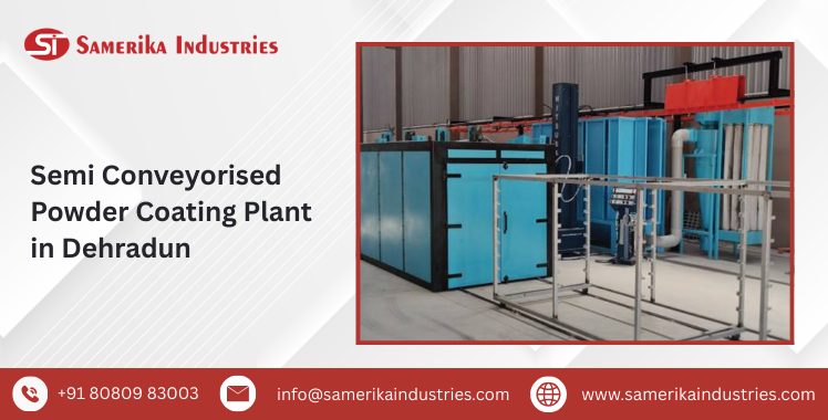 Semi Conveyorised Powder Coating Plant in Dehradun