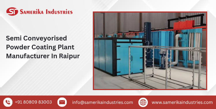 Semi Conveyorised Powder Coating Plant Manufacturer In Raipur